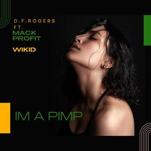 I'M A PIMP (BABY) (feat. MACK PROFIT & WIKID) (Explicit)