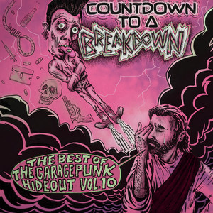 Countdown to a Breakdown - The Best of the GaragePunk Hideout, Vol. 10