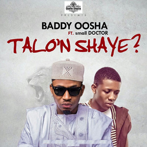 Talo'n Shaye (feat. Small Doctor)