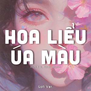 Hoa Liễu Úa Màu (Lofi Ver.)