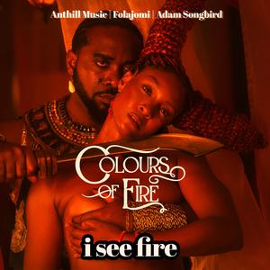 I SEE FIRE (feat. Adam Songbird & The Folajomi)