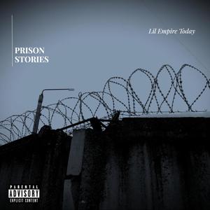 Prison Stories (feat. Lil Empire Today) (Explicit)