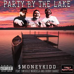 Party By The Lake (feat. Swiggle Mandela & Bobby Barrz) [Explicit]