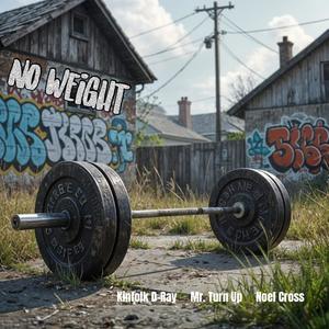 No Weight (feat. Mr. Turn Up & Noel Cross)