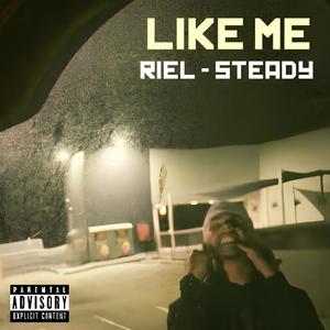 LIKE ME (feat. STEADY) (Explicit)