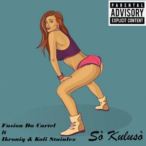 So Kuluso(feat. Ikroniq & Kofi Stainlex) (Explicit)