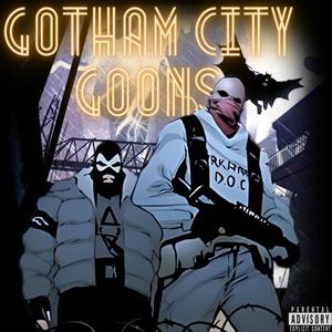 Gotham City Goons (feat. DIZZ XO & Nashzonal) [Explicit]