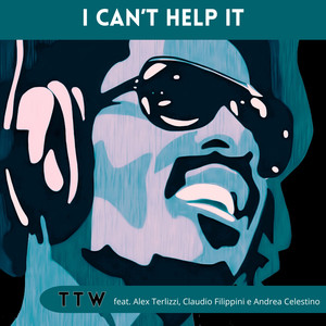 I can't help it (feat. Alex Terlizzi, Claudio Filippini & Andrea Celestino)