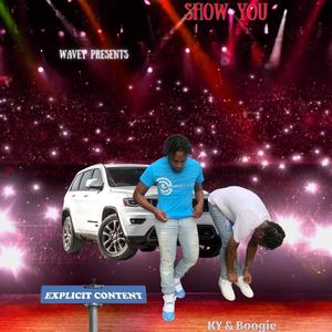 Show You (feat. BoogieSG) (Explicit)