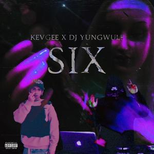 SIX (feat. DJ YUNG WULF) [Explicit]