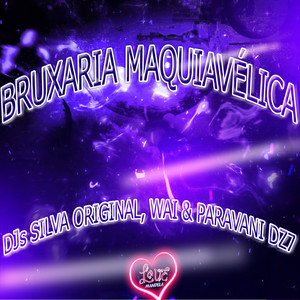 DJ Silva Original - BRUXARIA MAQUIAVÉLICA (Explicit)