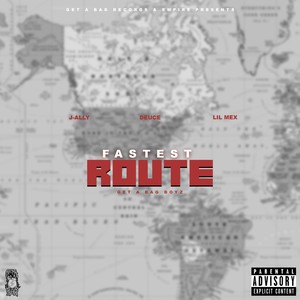 Fastest Route (feat. J-Ally, TLG Deuce & Lil Mex) [Explicit]