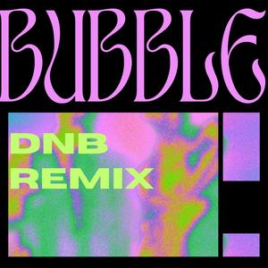 Bubble (Dnb Remix)