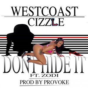 Don't Hide It (feat. Zodi) - Single [Explicit]