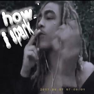 how i spark (Explicit)