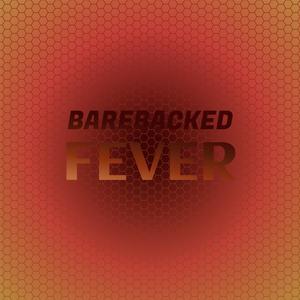 Barebacked Fever