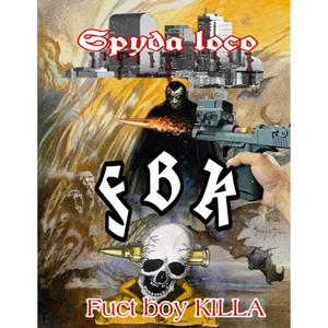 F B K (FUCT BOY KILLA ) (Explicit)
