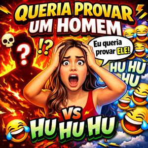 QUERIA PROVAR UM HOMEM vs HU HU HU (Explicit)