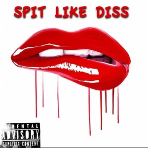 Spit Like Diss (feat. RuBlixky) (Explicit)