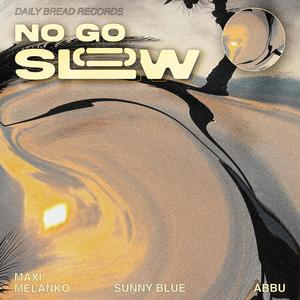 nogoslow (feat. Maxi Melanko) [Explicit]