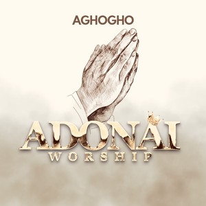 Aghogho - Adonai Worship