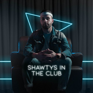 Shawtys In The Club (Explicit)