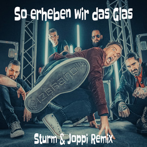 So erheben wir das Glas (Sturm & Joppi Remix)