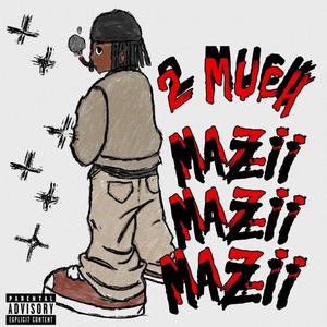 2MUCH (feat. Mazii) [Explicit]