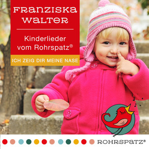 Kinderlieder vom Rohrspatz® (Ich zeig dir meine Nase)