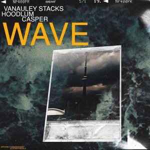 Wave (feat. Vanauley Stacks & Casper MG4L) [Explicit]