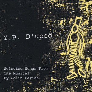 Y.B. Dupe'd, Selected Songs from the Musical