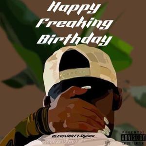 HAPPY FREAKING BIRTHDAY (feat. SLYIMO) [Explicit]