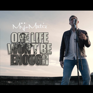 One Life Won't Be Enough