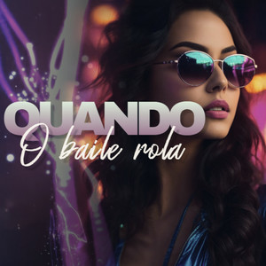 Quando o Baile Rola (Explicit)