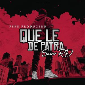 Que le de patra (feat. Sawel Oficial)