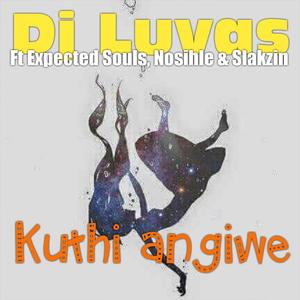 Kuthi Angiwe(feat. Expected Souls Nosihle & Slakzin)