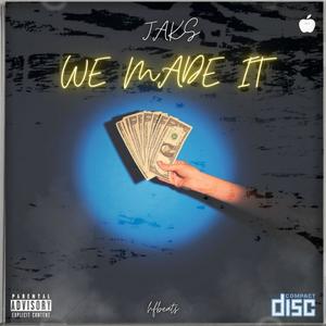 We Made It (feat. JAKS) (Explicit)