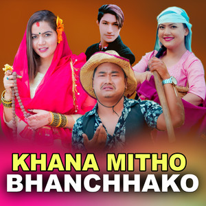 KHANA MITHO BHANCHHAKO