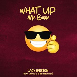 What Up Ma Bigga (feat. Univsolmc & Beats4lyricists)