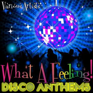 What a Feeling! Disco Anthems