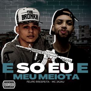 É Só Eu E Meu Meiota (Explicit)