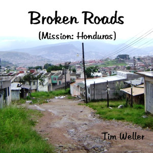 Broken Roads (Mission Honduras)