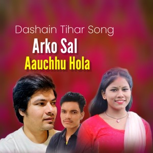 Arko Sal Aauchhu Hola