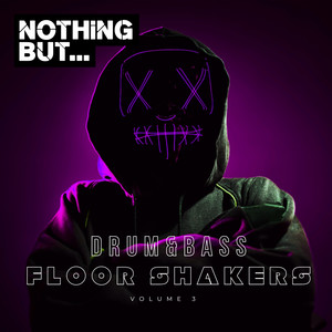 Nothing But... Drum & Bass Floor Shakers, Vol. 03 (Explicit)