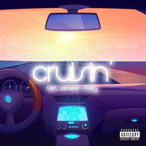 Cruisin'(feat. Cameron O' Reilly) (Explicit)