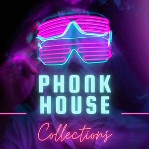 Phonk House Collections (Explicit)