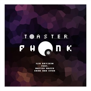 Toaster Phonk (feat. Matteo Mazzu & Eran Har Even)