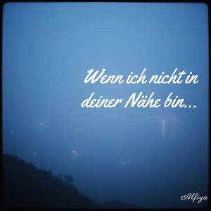 Wenn ich nicht in deiner Nähe bin