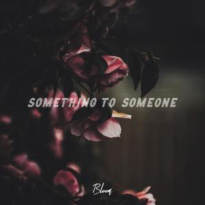 Something to Someone (Explicit)