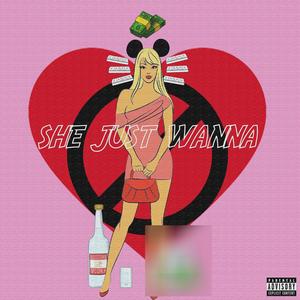 She Just Wanna (Explicit)